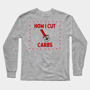 How I Cut Carbs | Pizza Lovers Unite Long Sleeve T-Shirt